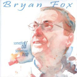 Bryan Fox - Something Old Something New