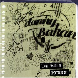 Danny Bakan - "...And Truth Is Spectacular"