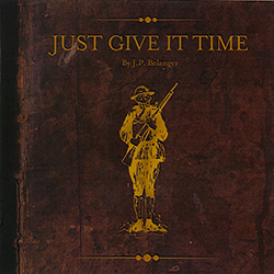 J.P. Belanger - Just Give It Time
