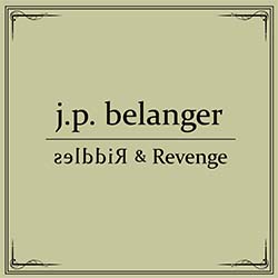 J.P. Belanger - Riddles & Revenge