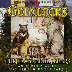 Little Red Theatre - Goldilocks and the Three Canadian Bears
