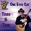 One Eyed Cat - Tried & True