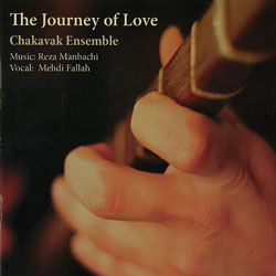 Reza Manbachi, Chakavak Ensemble, Mehdi Fallah - The Journey of Love